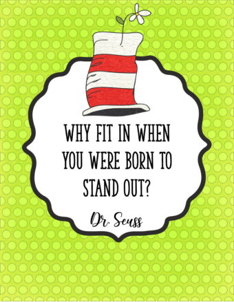 Why fit in when you were born to stand out?