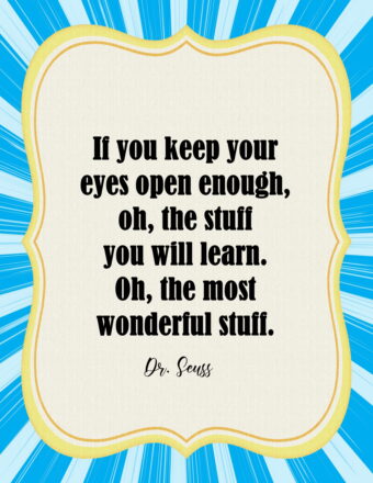 if you keep your eyes open enough of the stuff you will learn the most wonderful stuff