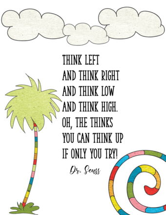 Think left and think right and think low and think high. Oh, the thinks you can think up if only you try!